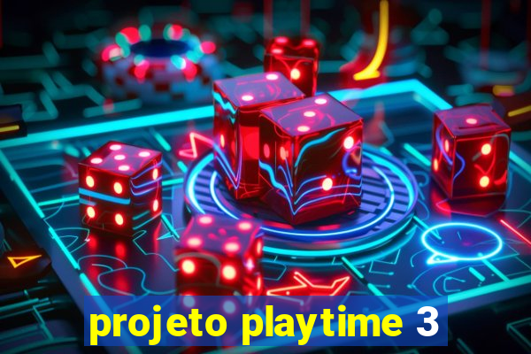 projeto playtime 3